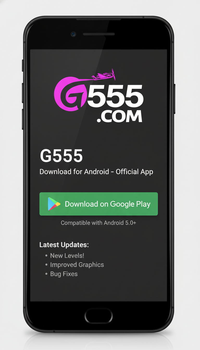 G555 Download for Android – Official App with Updates
