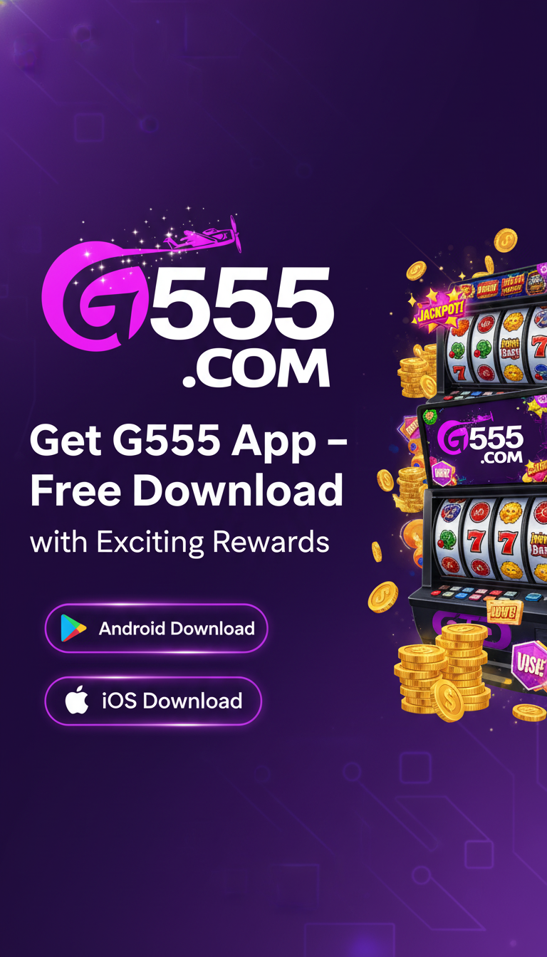 Get G555 App – Free Download with Exciting Rewards